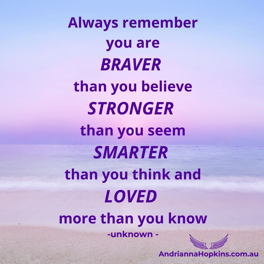 Always remember you are braver than you think July 2021
