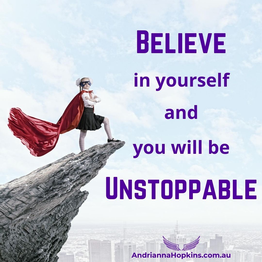 Believe in yourself and you will be unstoppable August 2020